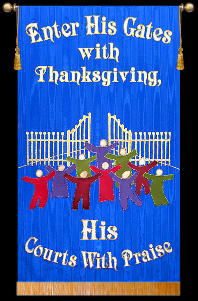 Enter Into His Gates with Thanksgiving Praise Banner