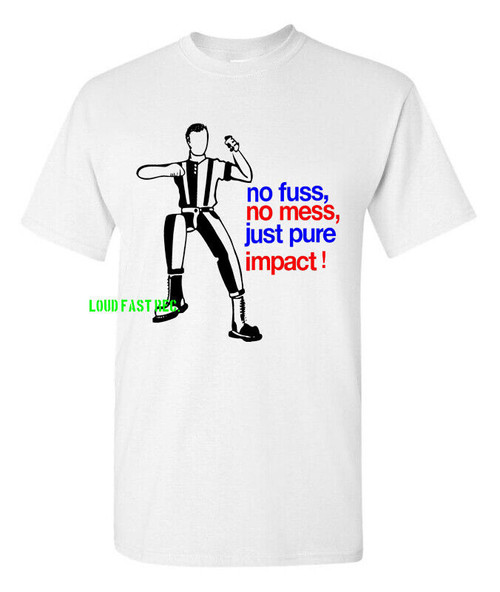 NO FUSS, NO MESS, JUST PURE IMPACT T SHIRT
