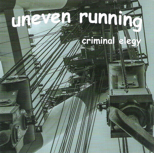 UNEVEN RUNNING - CRIMINAL ELEGY CD