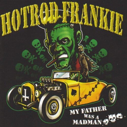 Hot Rod Frankie - My Father Was A Madman LP Vinyl Record