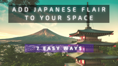 Add Japanese Flair to your Space -- 7 Easy Ways Add Japanese Flair to your Space -- 7 Easy Ways