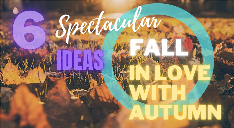 Fall: In love with Autumn in 6 Spectacular ways !!!