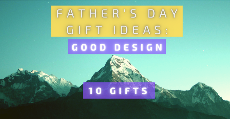 Father's Day Gift Ideas: GOOD DESIGN 