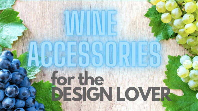 Wine Accessories for the Design Lover