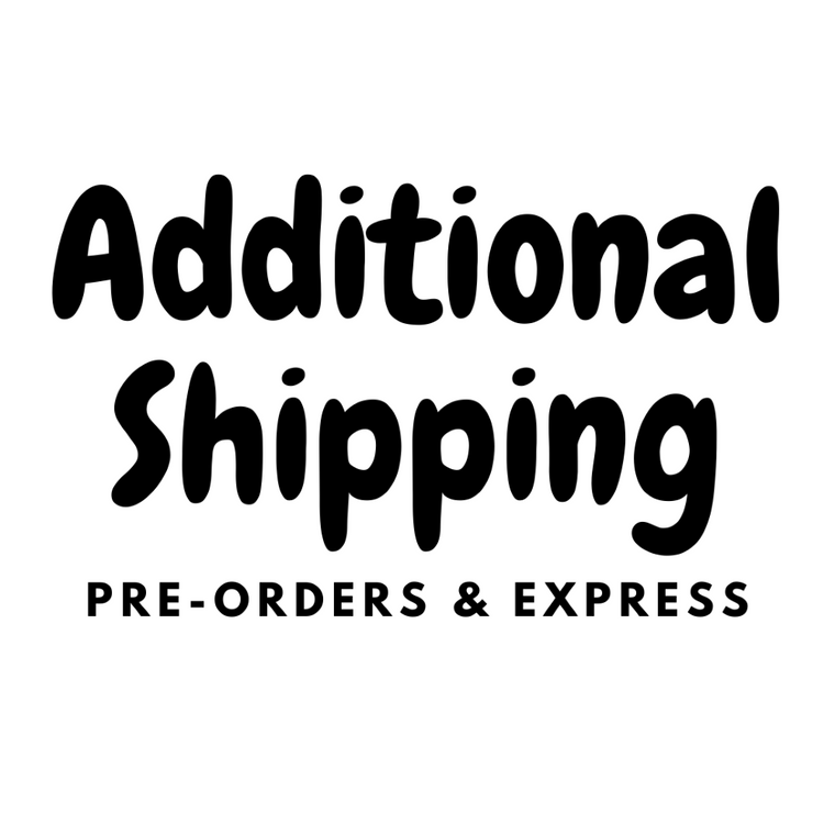 Additional Shipping for Pre-Orders or Express