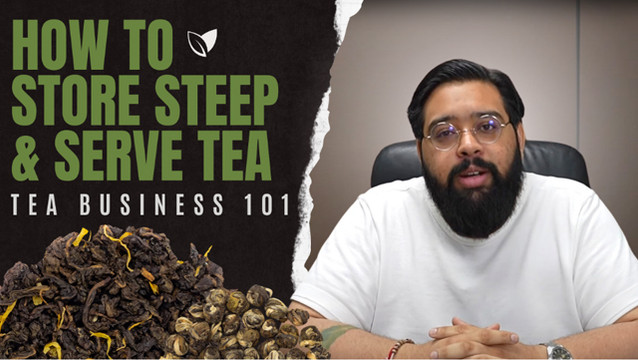 Tea Business 101: How to Store, Steep, and Serve Tea