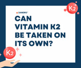 What is Vitamin K2 and Can I Take it on its Own?