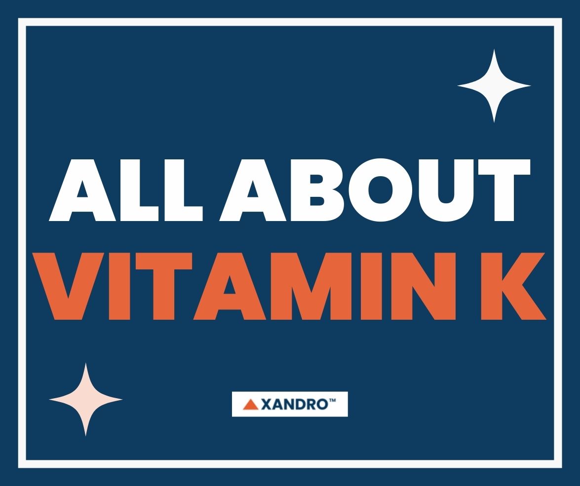 What Does Vitamin K Do for Your Body and Do I Need to Take It? Xandro Lab