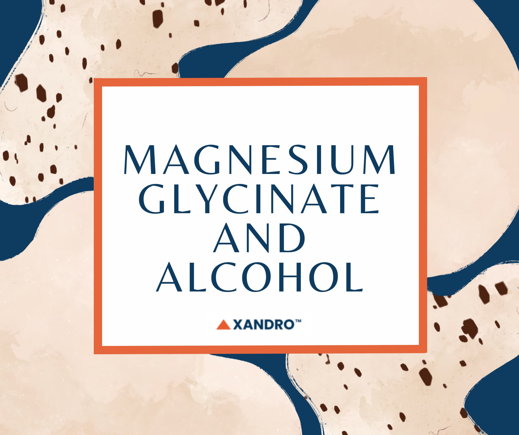Benefits of Magnesium Glycinate in Relation to Alcohol Consumption Xandro Lab