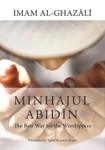 Minhajul Abidin : The Best Way For The Worshippers Minhajul Abidin : The Best Way For The Worshippers