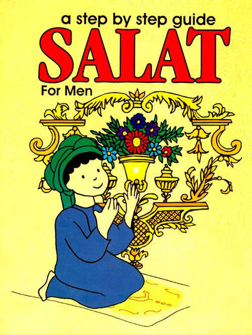 Salat : A Step by Step Guide for Men (with Pictures) Salat : A Step by Step Guide for Men (with Pictures)
