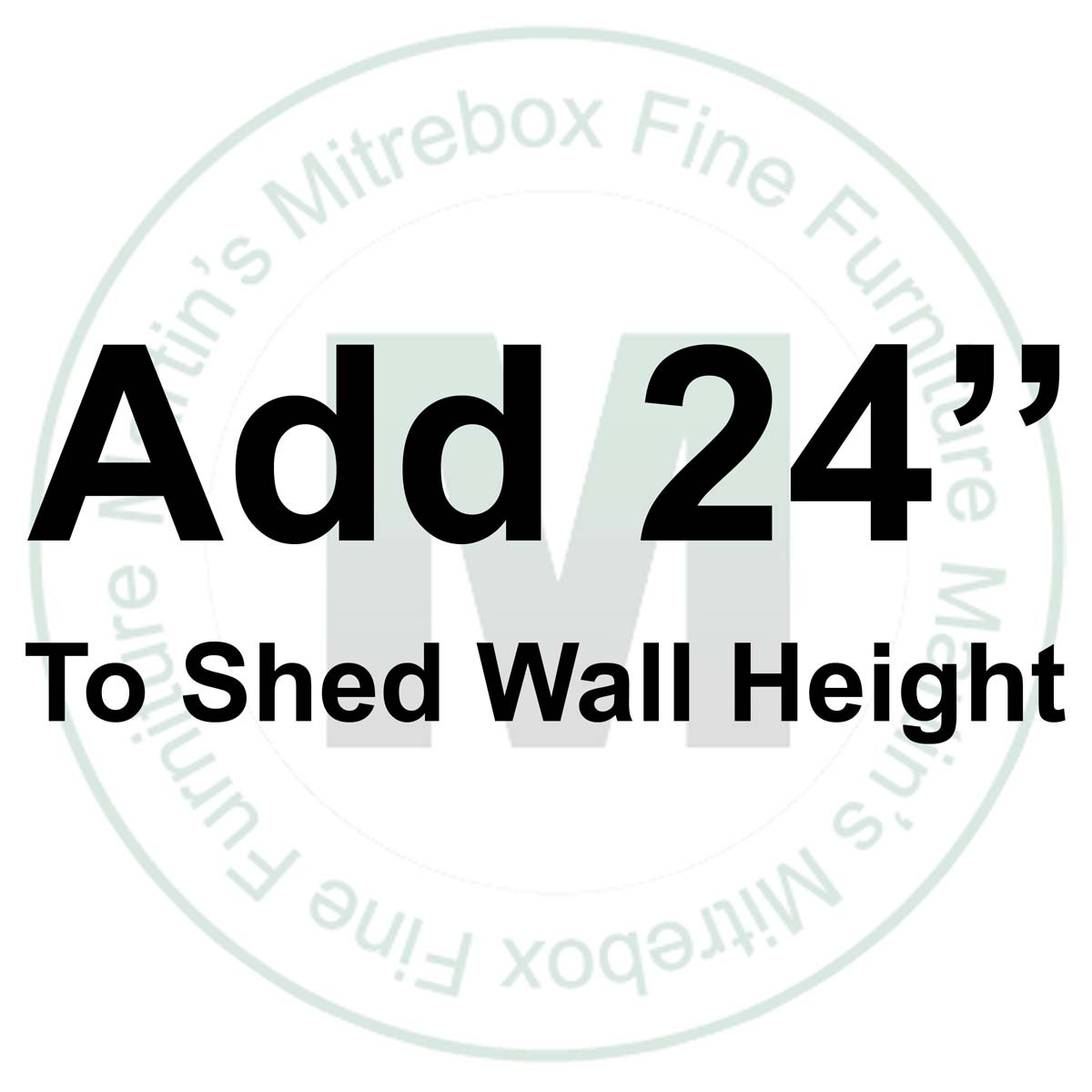 Extra 24'' Height For 8' x 8' Garden Shed