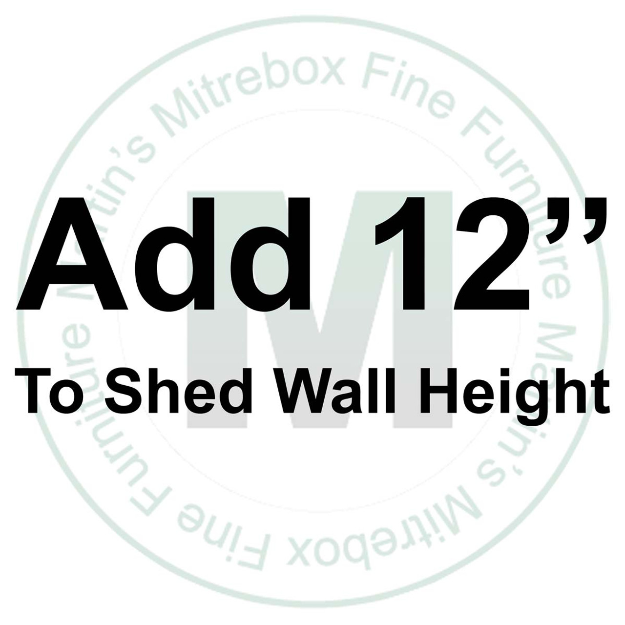 Extra 12'' Height For 8' x 12' Garden Shed