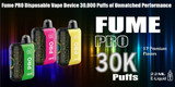 Fume PRO Disposable Vape Device 30,000 Puffs of Unmatched Performance