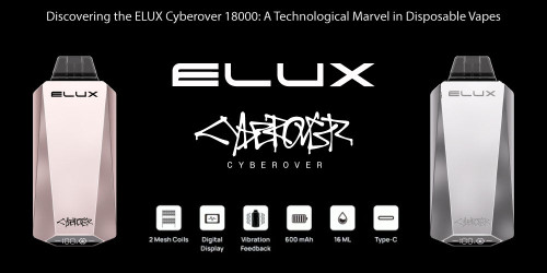 Discovering the ELUX Cyberover 18000: A Technological Marvel in Disposable Vapes
