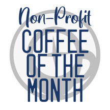Introducing Our Non-Profit Coffee of the Month Club
