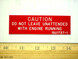 PLACARD, UNATTENDED VEHICLE-112005