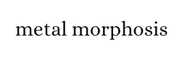 metal morphosis
