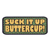 Suck it Up Buttercup PVC Morale Patch