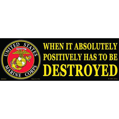 U.S.M.C.-When it Absolutely has to be Destroyed Sticker U.S.M.C.-When it Absolutely has to be Destroyed Sticker
