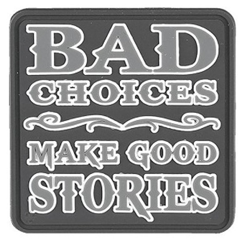 Bad Choices Make Good Stories PVC Morale Patch