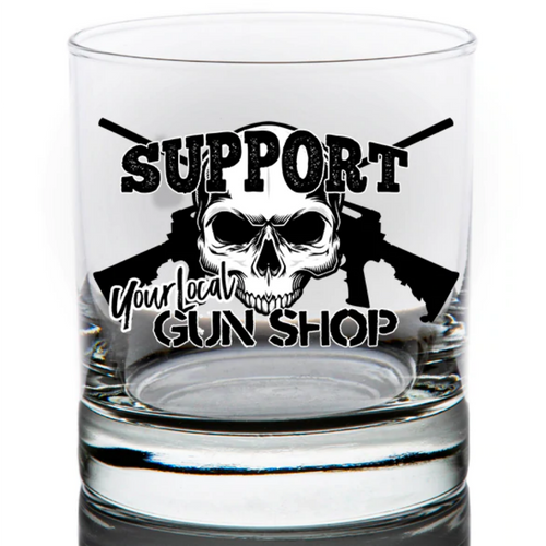 Support Your Local Gun Shop Whiskey Glass Support Your Local Gun Shop Whiskey Glass