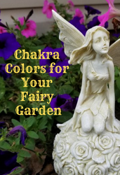 Chakra Colors For Your Fairy Garden