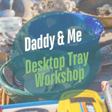 Daddy & Me Workshop for Father's Day