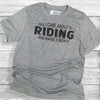 All I Care About Is Riding - Short Sleeve T-Shirt