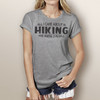 All I Care About Is Hiking - Short Sleeve T-Shirt
