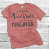 I Have Mixed Drinks About Feelings - Short Sleeve T-Shirt