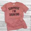Surprise I'm Drinking - Short Sleeve T-Shirt