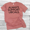 Always Support Locals - Short Sleeve T-Shirt