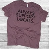 Always Support Locals - Short Sleeve T-Shirt