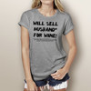 Will Sell Husband for Wine - Woman's Short Sleeve T-Shirt (more color choices)
