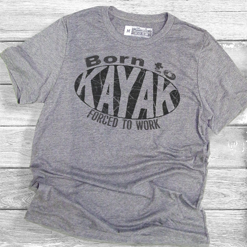 Born to Kayak, Forced to Work - Short Sleeve T-Shirt (More Color Choices)