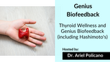 Thyroid Wellness and Genius Biofeedback (including Hashimoto's) 