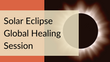 Solar Eclipse Global Healing Session 