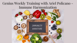 Immune Harmonizing with the Genius: Weekly Training with Dr. Ariel Policano 