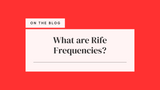 What are Rife frequencies? What are Rife frequencies?