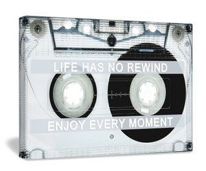 TAPE - LIFE HAS NO REWIND ENJOY EVERY MOMENT TAPE - LIFE HAS NO REWIND ENJOY EVERY MOMENT