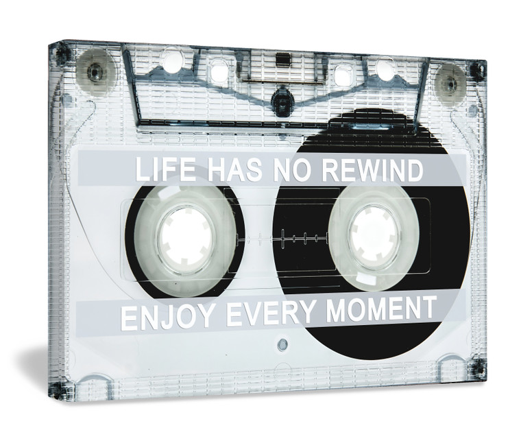 TAPE - LIFE HAS NO REWIND ENJOY EVERY MOMENT