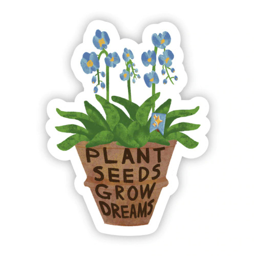 Plant Seeds Grow Dreams Sticker