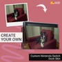 Create Your Own
Custom Nintendo Switch Dock