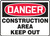 Danger Construction Area - Keep Out Sign 10"x14"
