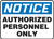 Notice Authorized Personnel Only Sign 10"x14"