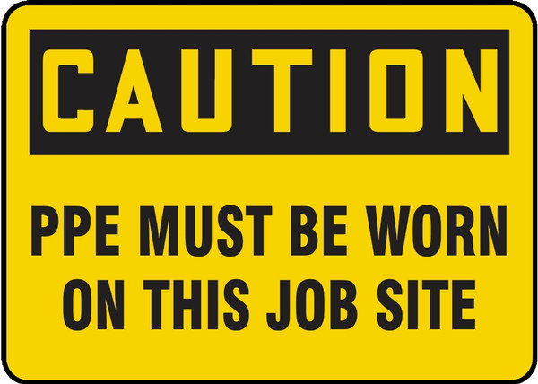 Caution PPE Must Be Worn On This Job Site Sign 10"x14"