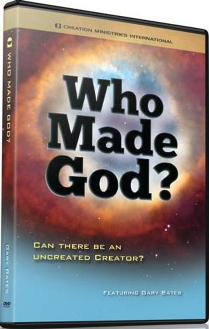 Who Made God? Can there be an uncreated Creator? DVD