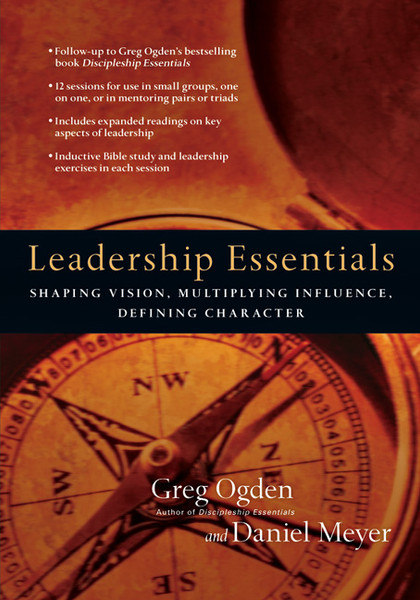 Leadership Essentials by Greg Oden Shaping Vision, Multiplying Influence, Defining Character