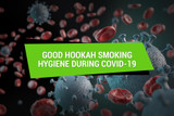 Good Hookah Smoking Hygiene During COVID-19